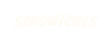 SANDWICHES