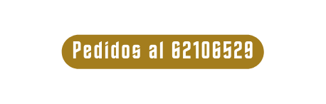 Pedidos al 62106529